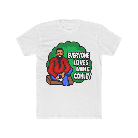 Everyone Loves Mike Conley - Neighbor | Mike Conley Unisex T-Shirt