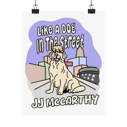 JJ McCarthy - Like A Dog In The Street  | JJ McCarthy (8" x 10") & (18" x 24") Poster