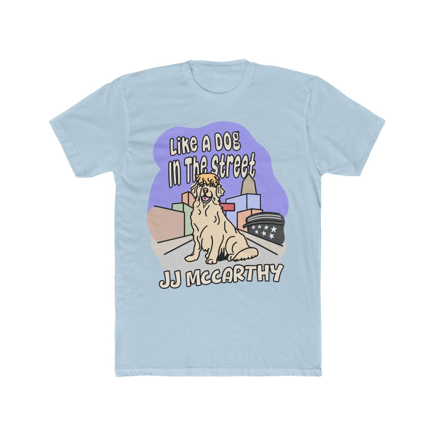 JJ McCarthy - Like A Dog In The Street  | JJ McCarthy Unisex T-Shirt