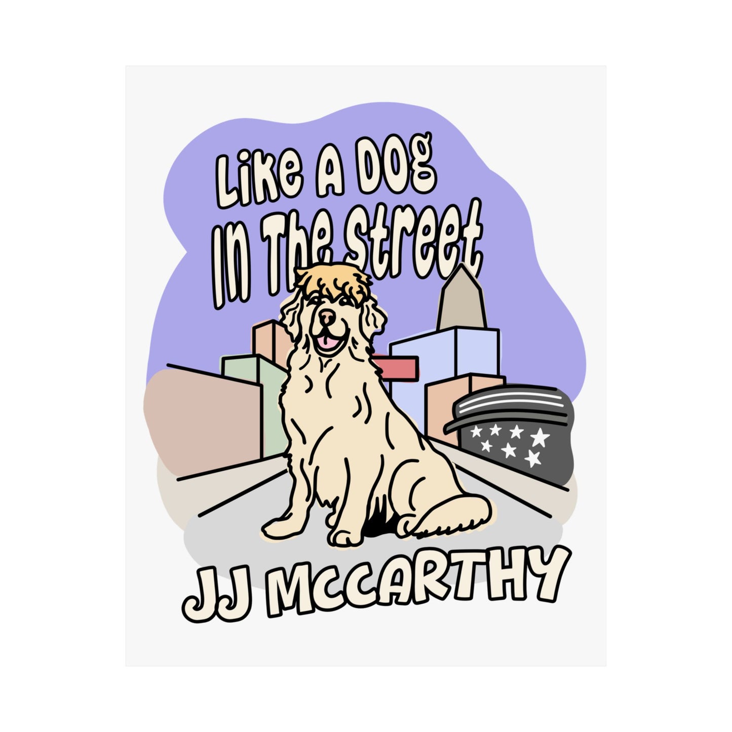 JJ McCarthy - Like A Dog In The Street  | JJ McCarthy (8" x 10") & (18" x 24") Poster