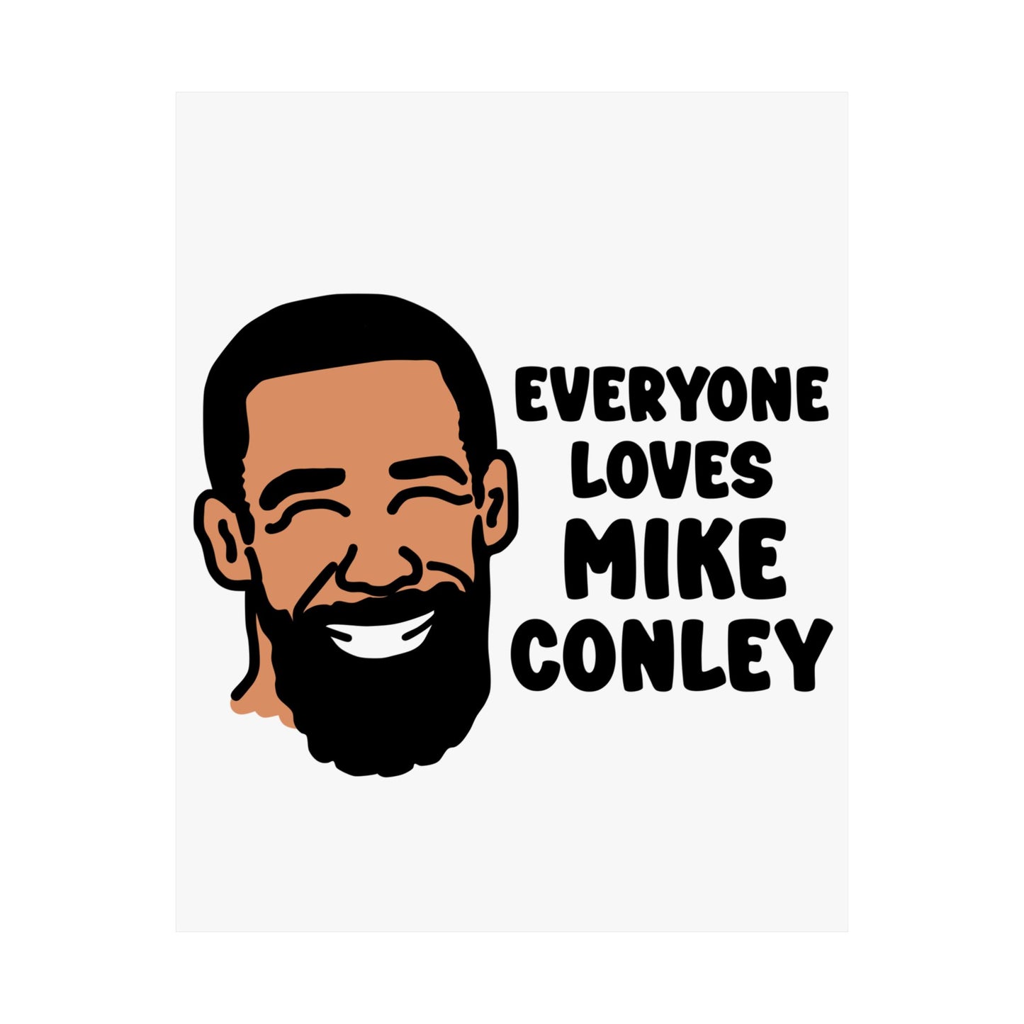 Everyone Loves Mike Conley | Mike Conley (18 x 24 Inch) Or (8 x 10 Inch) Poster