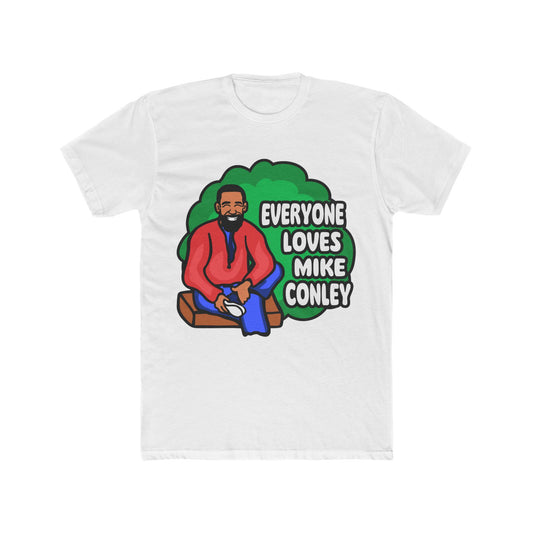 Everyone Loves Mike Conley - Neighbor | Mike Conley Unisex T-Shirt