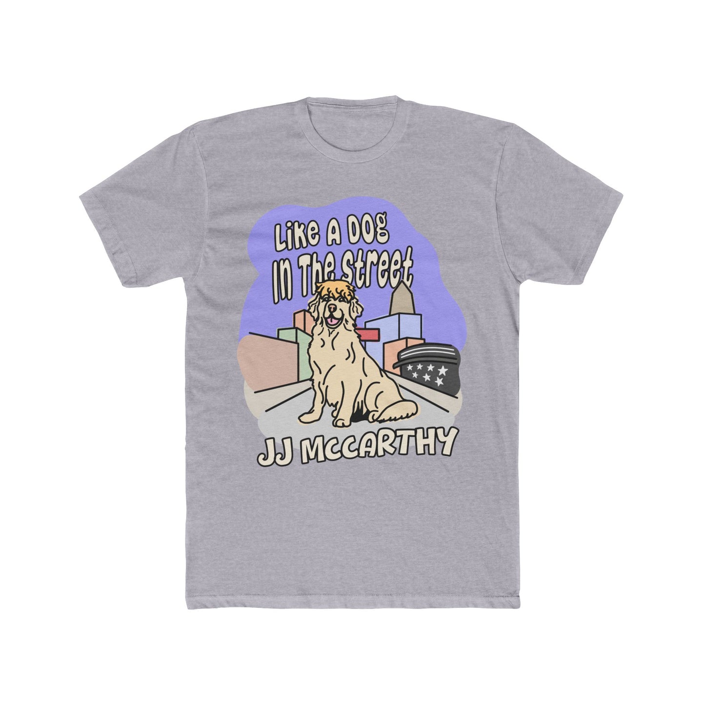 JJ McCarthy - Like A Dog In The Street  | JJ McCarthy Unisex T-Shirt