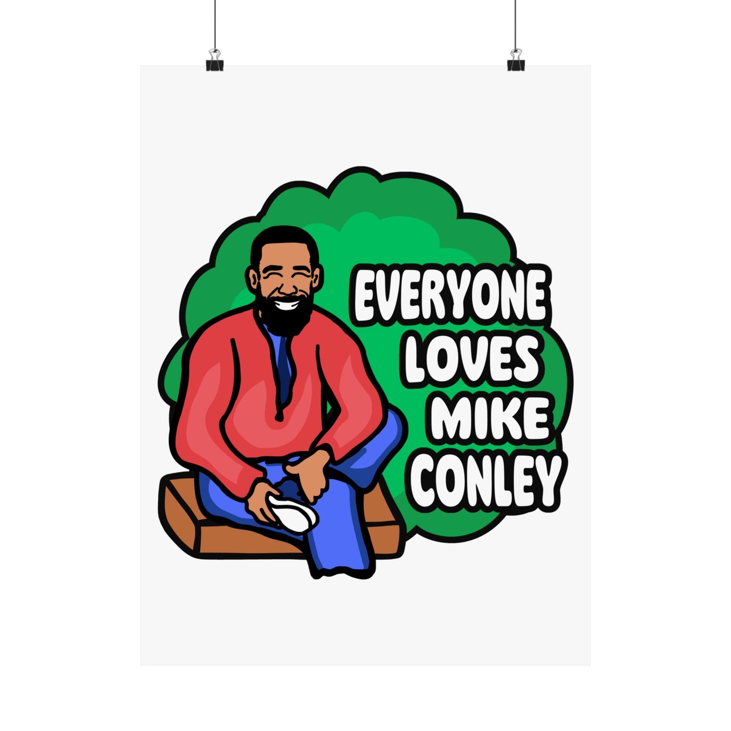 Everyone Loves Mike Conley - Neighbor | Mike Conley (18 x 24 Inch) Or (8 x 10 Inch) Poster