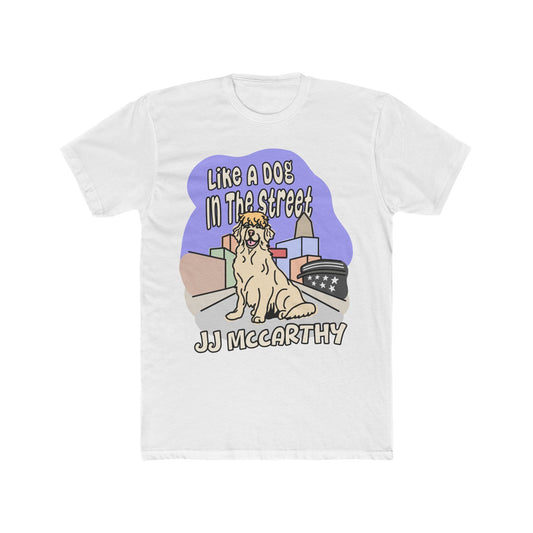 JJ McCarthy - Like A Dog In The Street  | JJ McCarthy Unisex T-Shirt