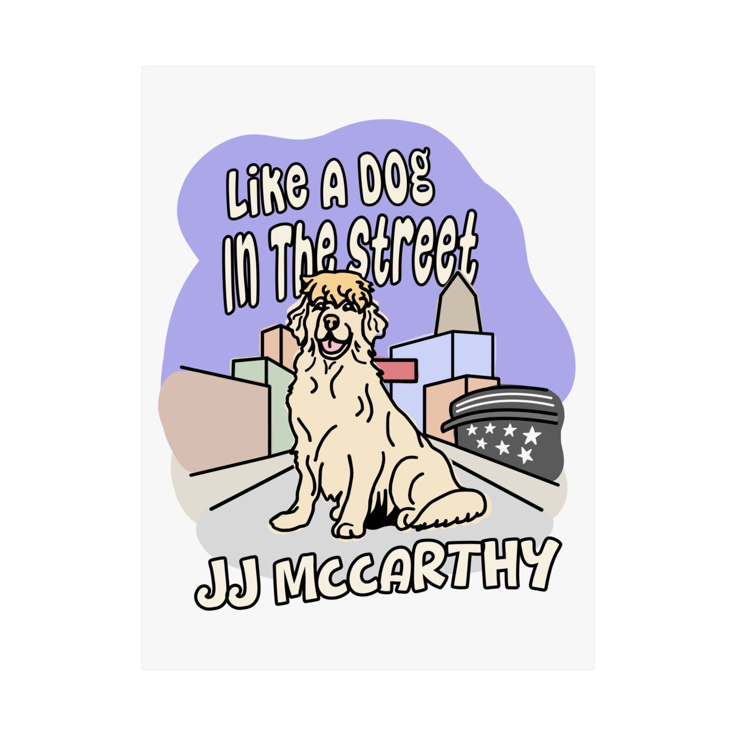 JJ McCarthy - Like A Dog In The Street  | JJ McCarthy (8" x 10") & (18" x 24") Poster
