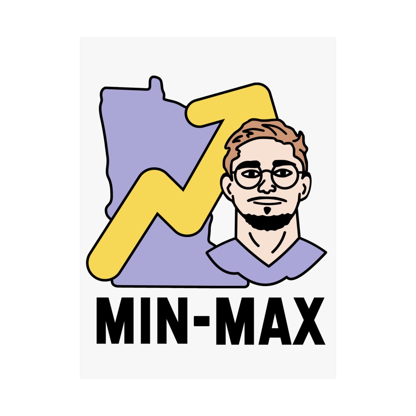 Max Brosmer - MIN MAX | Max Brosmer (8 x 10 Inch) & (18 x 24 Inch) Poster